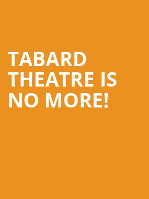 Tabard Theatre is no more